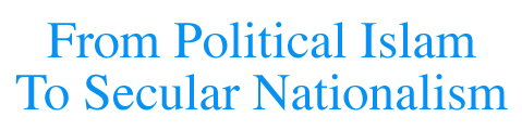 From Political Islam to Secular Nationalism