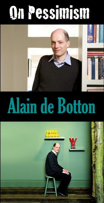 Alain de Botton - On Pessimism and Why it's Useful