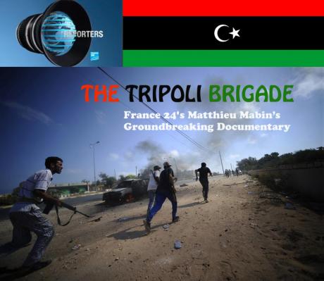 TRIPOLI BRIGADE: France 24's Groundbreaking Documentary on Libyan Rebels