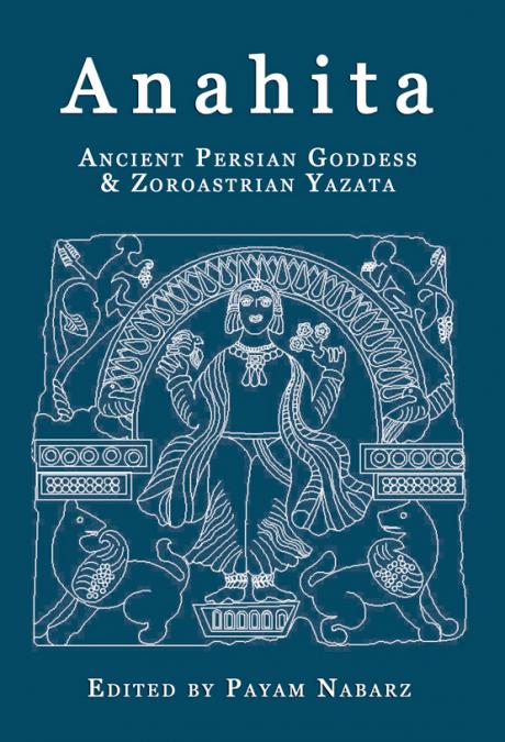 Anahita: Ancient Persian Goddess and Zoroastrian Yazata