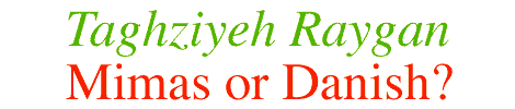 Taghziyeh Raygan: Mimas or Danish?