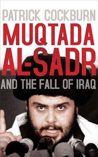 Mini Book Review: Muqtada al-Sadr and the Fall of Iraq by Patrick Cockburn